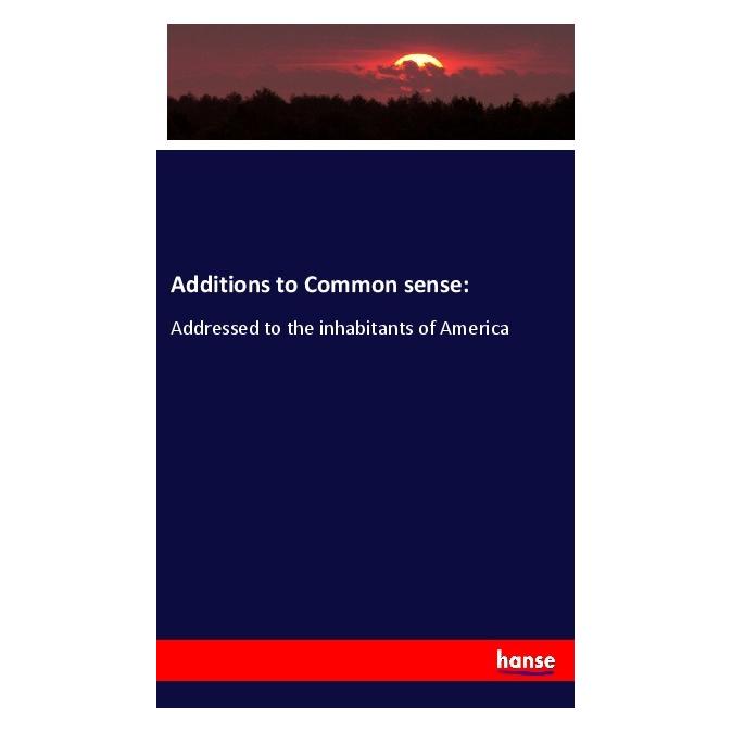 Hansebooks Additions to Common sense: (Softcover) (56009474)