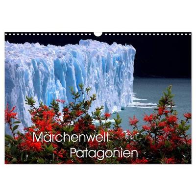 Märchenwelt Patagonien (Wandkalender 2026 DIN A3 quer), CALVENDO Monatskalender