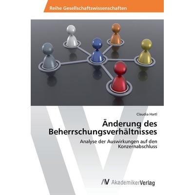 Änderung des Beherrschungsverhältnisses, Taschenbuch von Claudia Hartl, AV Akademikerverlag, 978-3-330-50892-7