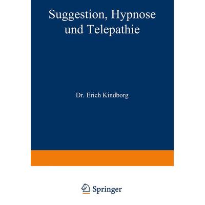 Suggestion, Hypnose und Telepathie, Taschenbuch von NA Kindborg, Springer Berlin, 978-3-642-98503-4