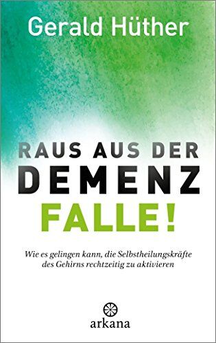 Gerald Hüther - Raus aus der Demenz-Falle!: Wie es gelingen kann, die Selbstheilungskräfte des Gehirns rechtzeitig zu aktivieren - Preis vom 18.10.2026 19:22:15 h