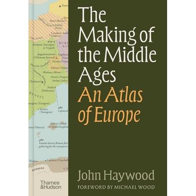 The Making of the Middle Ages, Gebundene Ausgabe von John Haywood, Thames & Hudson, 978-0-500-02980-0