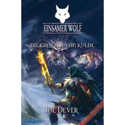Die Grotten von Kulde / Einsamer Wolf Band 3, Taschenbuch von Joe Dever, Mantikore-Verlag, 978-3-9812812-2-4