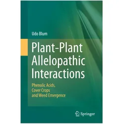 Plant-Plant Allelopathic Interactions, Fachbücher von Udo Blum