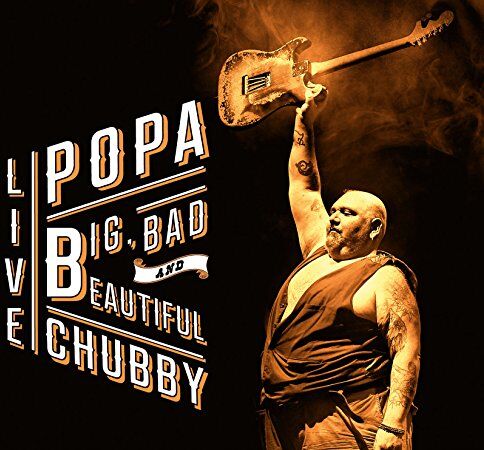 Popa Chubby - Big,Bad and Beautiful Live - Preis vom 09.10.2026 07:28:09 h