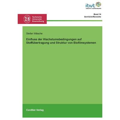 Einfluss der Wachstumsbedingungen auf Stoffübergang und Struktur von Biofilmsystemen, Taschenbuch von Stefan Wäsche, Cuvillier Verlag,