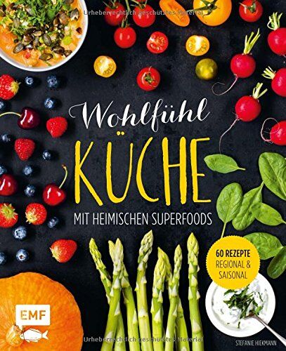 Stefanie Hiekmann - Wohlfühlküche mit heimischen Superfoods: 60 Rezepte - regional und saisonal - Preis vom 14.10.2026 23:07:16 h