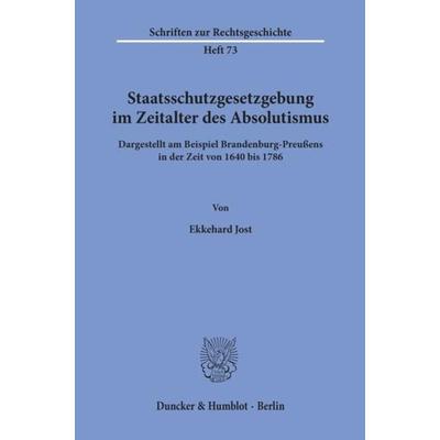 Staatsschutzgesetzgebung im Zeitalter des Absolutismus,, Taschenbuch von Ekkehard Jost, Duncker & Humblot, 978-3-428-09090-7