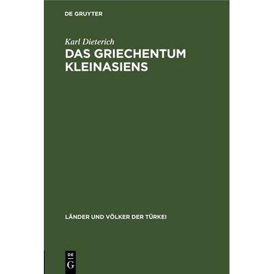 Das Griechentum Kleinasiens, Gebundene Ausgabe von Karl Dieterich, De Gruyter, 978-3-11-245193-9