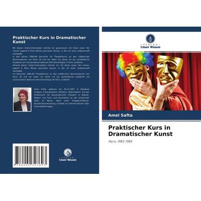 Praktischer Kurs in Dramatischer Kunst, Taschenbuch von Amel Safta, Verlag Unser Wissen, 978-620-4-32769-3