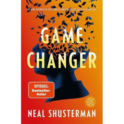 Game Changer – Es gibt unendlich viele Möglichkeiten, alles falsch zu machen, Taschenbuch von Neal Shusterman, Fischer Sauerländer, 978-3-7335-0762-6