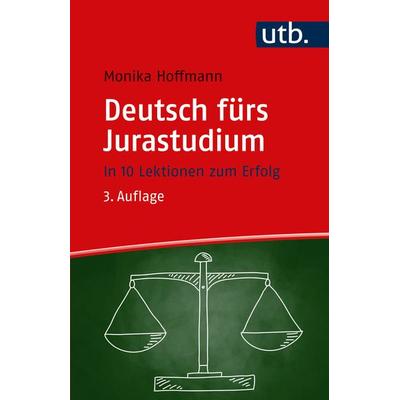 Deutsch fürs Jurastudium, Taschenbuch von Monika Hoffmann, Utb GmbH, 978-3-8252-5493-3