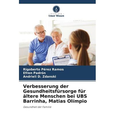 Verbesserung der Gesundheitsfürsorge für ältere Menschen bei UBS Barrinha, Matias Olímpio, Taschenbuch von Rigoberto Pérez Ramos,Efren Padrón,Andrieli