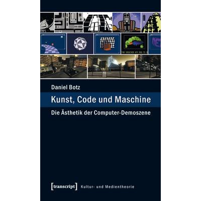 Kunst, Code und Maschine, Taschenbuch von Daniel Botz, Transcript, 978-3-8376-1749-8