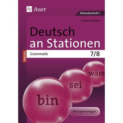 Deutsch an Stationen SPEZIAL Grammatik 7-8, Geheftet von Yvonne Scherer, Auer Verlag in der AAP Lehrerwelt GmbH, 978-3-403-07122-8
