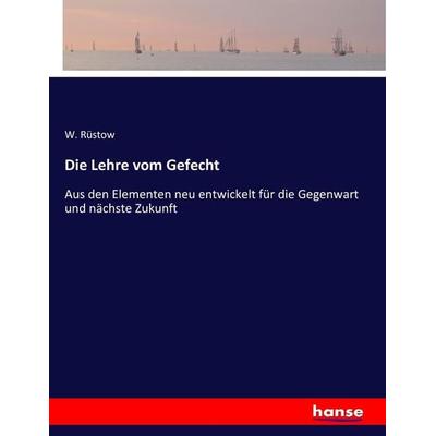 Die Lehre vom Gefecht, Taschenbuch von W. Rüstow, Hansebooks, 978-3-7436-0600-5