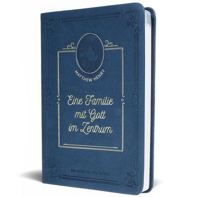 Eine Familie mit Gott im Zentrum, Gebundene Ausgabe von Matthew Henry, Missionswerk Voice of Hope, 978-3-947978-70-0