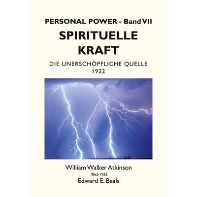 Spirituelle Kraft, Taschenbuch von William Walker Atkinson,Edward E. Beals, BoD – Books on Demand, 978-3-7543-0367-2