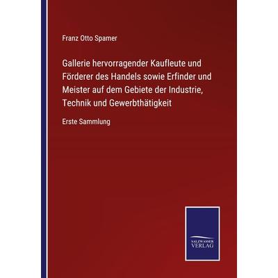 Gallerie hervorragender Kaufleute und Förderer des Handels sowie Erfinder und Meister auf dem Gebiete der Industrie, Technik und Gewerbthätigkeit,
