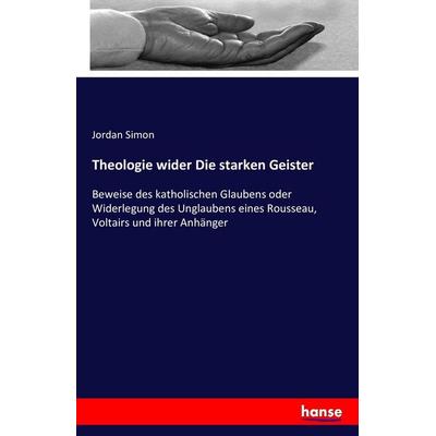 Theologie wider Die starken Geister, Taschenbuch von Jordan Simon, Hansebooks, 978-3-7428-8591-3