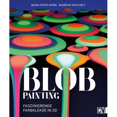 Blob Painting, Taschenbuch von Moni Pfaff-Kern,Mareike Reichelt, Christophorus, 978-3-86230-420-2