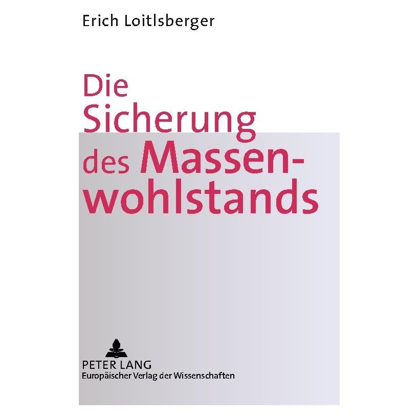 Peter Lang Die Sicherung des Massenwohlstands (Deutsch, Softcover, Erich Loitlsberger) (56026238)