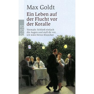 Ein Leben auf der Flucht vor der Koralle, Taschenbuch von Max Goldt, Rowohlt Taschenbuch