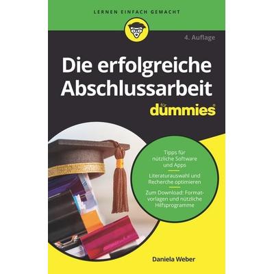 Die erfolgreiche Abschlussarbeit für Dummies, Taschenbuch von Daniela Weber, Wiley-VCH, 978-3-527-71877-1