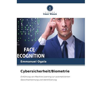 Cybersicherheit/Biometrie, Taschenbuch von Emmanuel Ogala, Verlag Unser Wissen