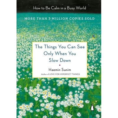The Things You Can See Only When You Slow Down, Gebundene Ausgabe von Haemin Sunim, Random House N.Y., 978-0-14-313077-2