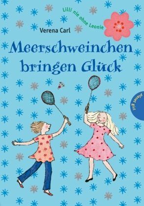 Verena Carl - Lilli nie ohne Leonie Meerschweinchen bringen Glück - Preis vom 09.10.2026 07:28:09 h