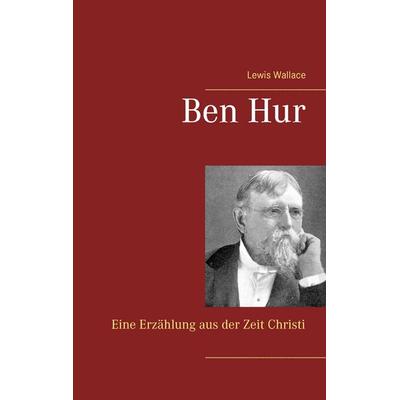 Ben Hur, Taschenbuch von Lewis Wallace, BoD – Books on Demand, 978-3-7386-3998-8