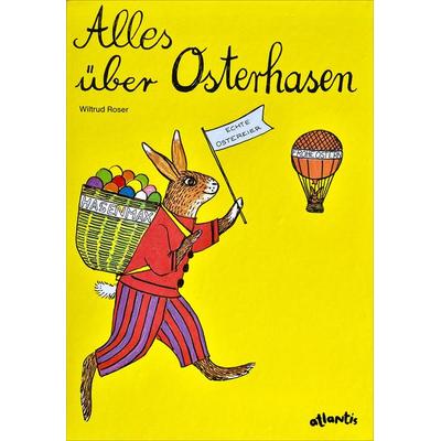 Alles über Osterhasen, Gebundene Ausgabe von Wiltrud Roser, Atlantis Kinderbuch, 978-3-7152-0845-9