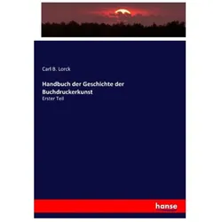 Handbuch der Geschichte der Buchdruckerkunst, Sachbücher von Carl B. Lorck