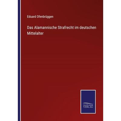 Das Alamannische Strafrecht im deutschen Mittelalter, Taschenbuch von Eduard Ofenbrüggen, Outlook, 978-3-375-11620-0