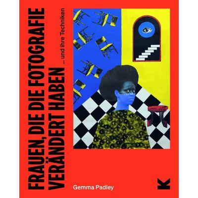 Frauen, die die Fotografie verändert haben, Taschenbuch von Gemma Padley, Laurence King Verlag, 978-3-96244-403-7