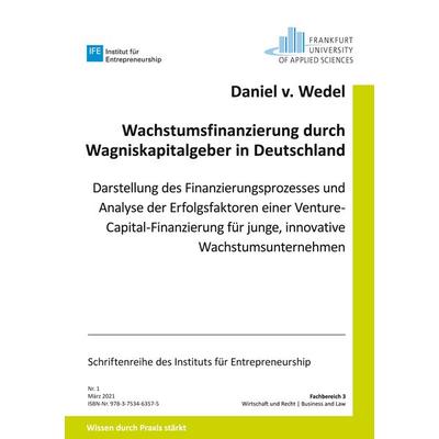 Wachstumsfinanzierung durch Wagniskapitalgeber in Deutschland, Taschenbuch von Daniel Wedel, BoD – Books on Demand, 978-3-7534-6357-5