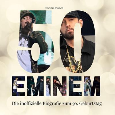 50 Jahre Eminem, Gebundene Ausgabe von Florian Müller, 27amigos, 978-3-7505-2690-7