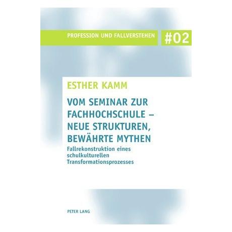 Peter Lang Vom Seminar zur Fachhochschule - neue Strukturen, bewährte Mythen (Softcover, Esther Kamm) (56028969)