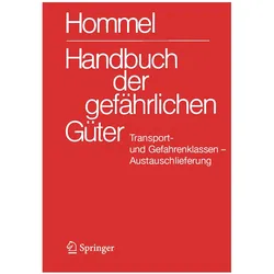 Handbuch der gefährlichen Güter. Transport- und Gefahrenklassen Neu. Austauschlieferung, Dezember, Fachbücher von Mario König, Ursula Gundert-Remy, Herbert Desel, Petra Holzhäuser, Jörg Holzhäuser, Herbert F. Bender, Monika Nendza, Tobias Schulte, Klaus Kersting