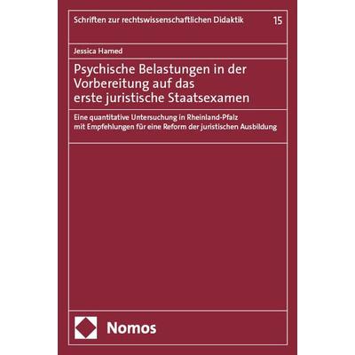 Psychische Belastungen in der Vorbereitung auf das erste juristische Staatsexamen, Taschenbuch von Jessica Hamed, Nomos, 978-3-7560-1938-0