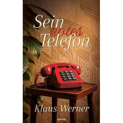 Sein rotes Telefon, Gebundene Ausgabe von Klaus Werner, Novum Verlag, 978-3-99185-085-4