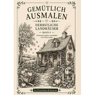 Gemütlich ausmalen / Gemütlich ausmalen - Herbstliche Landhäuser, Taschenbuch von Frau Guhl, Epubli, 978-3-565-50030-7