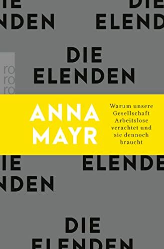 Anna Mayr - Die Elenden: Warum unsere Gesellschaft Arbeitslose verachtet und sie dennoch braucht - Preis vom 09.10.2026 07:28:09 h