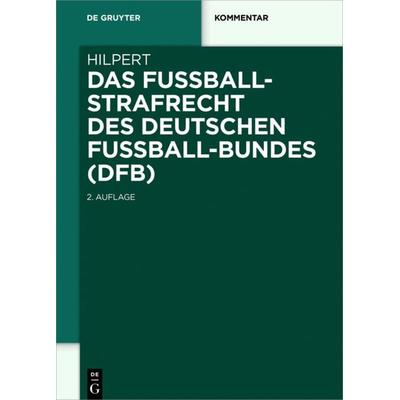 Das Fußballstrafrecht des Deutschen Fußball-Bundes (DFB), Gebundene Ausgabe von Horst Hilpert, De Gruyter, 978-3-11-053505-1