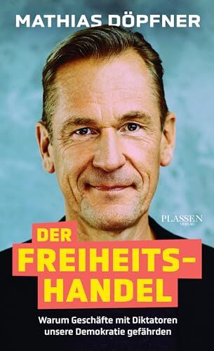 Mathias Döpfner - Der Freiheitshandel: Warum Geschäfte mit Diktatoren unsere Demokratie gefährden - Preis vom 10.10.2026 11:48:34 h