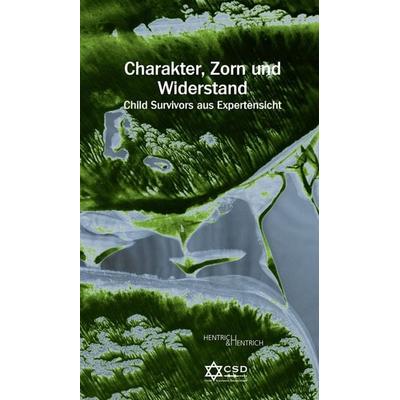 Charakter, Zorn und Widerstand, Taschenbuch von , Hentrich und Hentrich Verlag Berlin, 978-3-95565-230-2