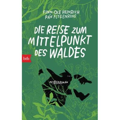 Die Reise zum Mittelpunkt des Waldes, Taschenbuch von Finn-Ole Heinrich, btb, 978-3-442-71933-4