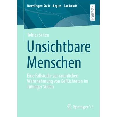Unsichtbare Menschen, Taschenbuch von Tobias Scheu, Springer Fachmedien Wiesbaden GmbH, 978-3-658-44788-5
