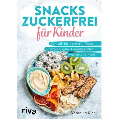 Snacks zuckerfrei für Kinder, Taschenbuch von Veronika Pichl, Riva, 978-3-7423-2219-7